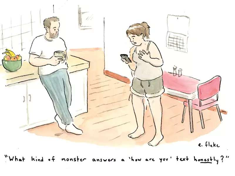 Cartoon of woman reacting to text with "what kind of monster answers a 'how are you' text honestly?"